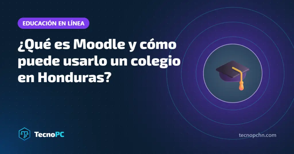¿Qué es Moodle y cómo puede usarlo un colegio en Honduras?
